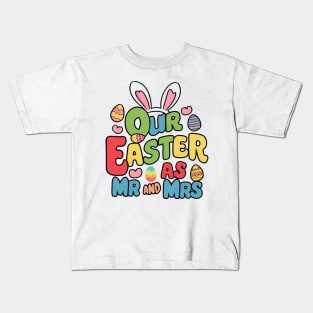 Our First Easter As Mr. and Mrs. Kids T-Shirt